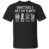 I Wet My Plants Shirt For Male Female Tee Unisex Unisex Christmas Gift For Friend