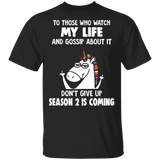 Unicorn To Those Who Watch My Life And Gossip About It T-Shirt With Funny Sayings On Them
