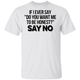 Do You Want Me To Be Honest Shirt With Saying Funny Sarcastic T-Shirts For Adult
