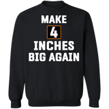 Make 4 Inches Big Again Sweatshirt Funny Sarcastic Clothing For Guys