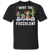 What The Fucculent T-Shirt Hilarious Cactus Shirt Christmas Gift Ideas For Plant Lovers