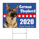 German Shepherd Dogs 2020 Because Humans Suck Yard Sign Funny Presidential Sign Garden Decor