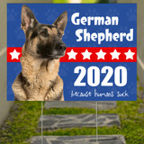 German Shepherd Dogs 2020 Because Humans Suck Yard Sign Funny Presidential Sign Garden Decor