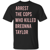 Arrest The Cops Who Killed Breonna Taylor T-Shirt Justice For Breonna Shirt