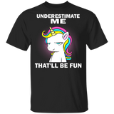 Unicorn Underestimate Me That'll Be Fun T-Shirt With Quote Baby Cute Unicorn Shirt For Girls