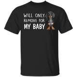 Dachshund Will Only Remove For My Baby T-Shirt Dog Lover Gifts
