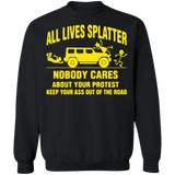 All Lives Splatter Nobody Cares About Your Protest Sweatshirt BLM Fist
