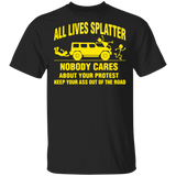 All Lives Splatter Nobody Cares About Your Protest Shirt Blm Clothing
