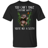 Sloth You Can't Make Everyone Happy You're Not A Sloth Happy Sloth