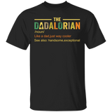 Father's Day Gift The Dadalorian Like A Dad Just Way Cooler Shirt With Sayings