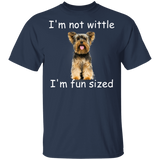 Yorkie I'm Not Wittle I'm Fun Sized T-Shirt