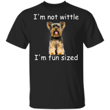 Yorkie I'm Not Wittle I'm Fun Sized T-Shirt