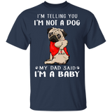 Pug I'm Telling You I'm Not a Dog T-Shirt Tattoos I Love Dad, Fathers Day Gifts 2020 Pug I'm Telling You I'm Not a Dog T-Shirt Tattoos I Love Dad, Fathers Day Gifts 2020