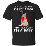 Mastiff I'm Telling You I'm Not a Dog T-Shirt Tattoos I Love Dad, Fathers Day Gifts From Son