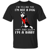 Husky I'm Telling You I'm Not a Dog T-Shirt Tattoos I Love Dad, Fathers Day Gifts From Kids