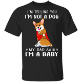 Corgi I'm Telling You I'm Not a Dog T-Shirt Tattoos I Love Dad, Fathers Day Gifts From Daughter Corgi I'm Telling You I'm Not a Dog T-Shirt Tattoos I Love Dad, Fathers Day Gifts From Daughter
