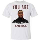 You Are George Floyd America T-Shirt Blm Justice For George Shirt