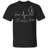 Dad I Miss You 3000 T-Shirt Best Father's Day Gifts