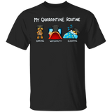 Rottweiler My Quarantine Routine Eating Watch Tv Sleeping Shirt Birthday Present For Sister