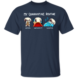 Shih Tzu My Quarantine Routine Eating Watch Tv Sleeping Shirt Birthday Present For Sister