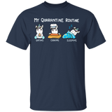 Unicorn My Quarantine Routine Eating Cooking Sleeping - Cute Shirt Sayings Gift For Dog Lover