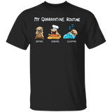 Pug My Quarantine Routine Eating Cooking Sleeping - Cute Shirt Sayings Gift For Dog Lover