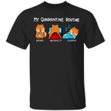 Pomeranian My Quarantine Routine Eating Watch Tv Sleeping Shirt Birthday Present For Sister