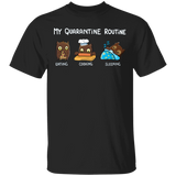 Owl My Quarantine Routine Eating Cooking Sleeping - Cute Shirt Sayings Gift For Dog Lover
