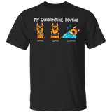 German Shepherd My Quarantine Routine Eating Gaming Sleeping Shirts Birthday Gift For Sister