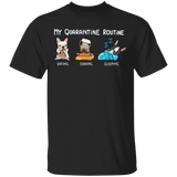Frenchie My Quarantine Routine Eating Cooking Sleeping - Cute Shirt Sayings Gift For Dog Lover