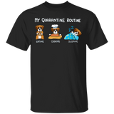 Boxer My Quarantine Routine Eating Cooking Sleeping - Cute Shirt Sayings Gift For Dog Lover