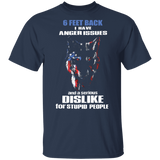 The Wolf 6 Feet Back I Have Anger Issues And A Serious DisLike For Stupid People Shirt With Sayings