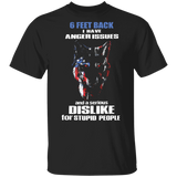 The Wolf 6 Feet Back I Have Anger Issues And A Serious DisLike For Stupid People Shirt With Sayings