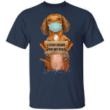 Dachshund I Stay Home For My Kids T-Shirt Sayings