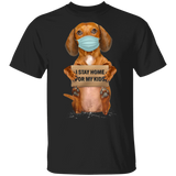 Dachshund I Stay Home For My Kids T-Shirt Sayings