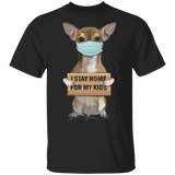 Chihuahua I Stay Home For My Kids T-Shirt Sayings