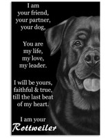 I Am Your Friend Your Partner Your Dog - I Am Your Rottweiler Quote Posters