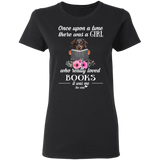 Once Upon A Time There Was A Girl Who Really Loved Books It Was Me Dachshund Shirt