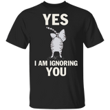 Yes I Am Ignoring You Funny Cat Shirt - Workout Shirts With Sayings