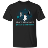 Space Frenchies Because Space Frenchies Shirt - Frenchie Gift