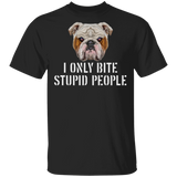 I Only Bite Stupid People Funny Bulldog Shirts