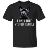 I Only Bite Stupid People Funny French Bulldog T-Shirts
