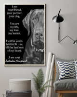 I Am Your Friend Your Partner Your Dog - I Am Your Labrador Retriever Quote Posters