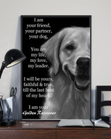 I Am Your Friend Your Partner Your Dog - I Am Your Golden Retriever Quote Posters