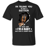 I'm Telling You I'm Not A SETTER 3D Inside Shirts Cute
