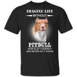 Imagine Life Without Bulldog - Pit Bull Shirts, T-Shirt With Sayings