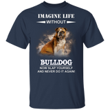 Imagine Life Without Bulldog - Bulldog Shirts, T Shirt With Sayings