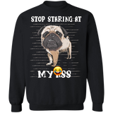Stop Staring At My Ass - Pug Sweatshirt Lovable Gag Gifts