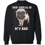 Stop Staring At My Ass - Pug Sayings Pug Cute Sweatshirt Gag Gifts