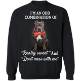 I'm An Odd Combination Of "Really Sweet And Don't Mess With Me Pit Bull Sweater Funny Gift Idea